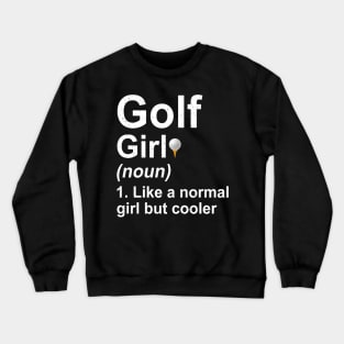 Golf Girl Noun Like A Normal Coach But Cooler Crewneck Sweatshirt